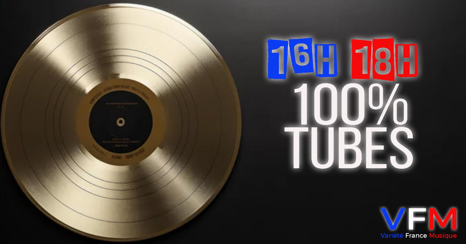 100% TUBES 16H 18H TOUS LES JOURS